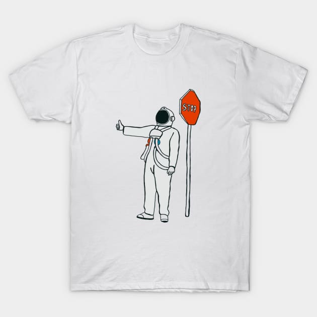 Astronaut space stop nasa space lover astronauts galaxy T-Shirt by Tropical Blood